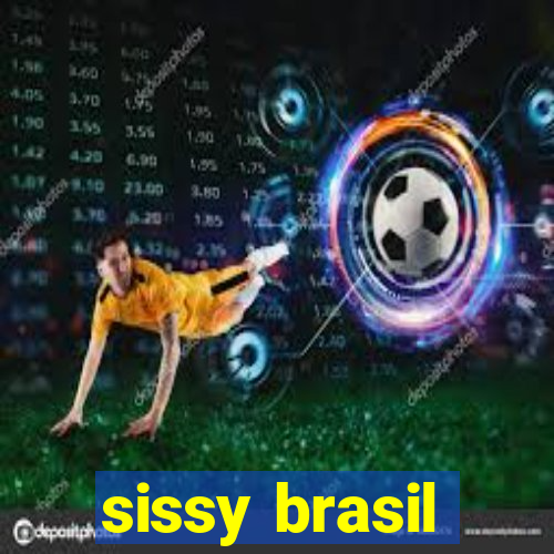 sissy brasil